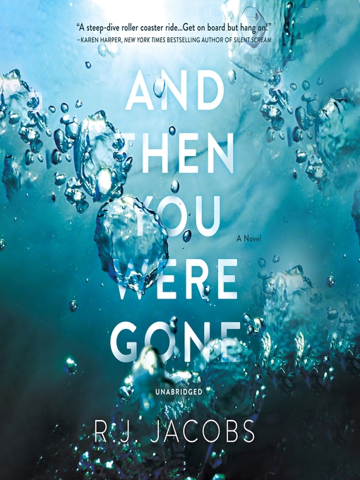 Title details for And Then You Were Gone by R. J. Jacobs - Available